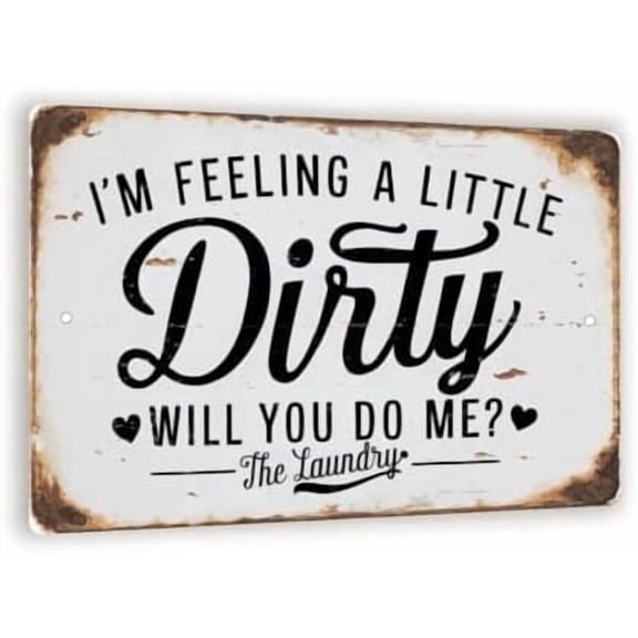 Vintage-Style "I'm Feeling a Little Dirty. Will You Do Me? The Laundry" Sign - White Background with Black Cursive Text