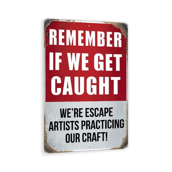 Vintage-Style "Remember If We Get Caught, We're Escape Artists Practicing Our Craft!" Sign - Humorous Red and White 8" x 12" Wall Decor with Distressed Look