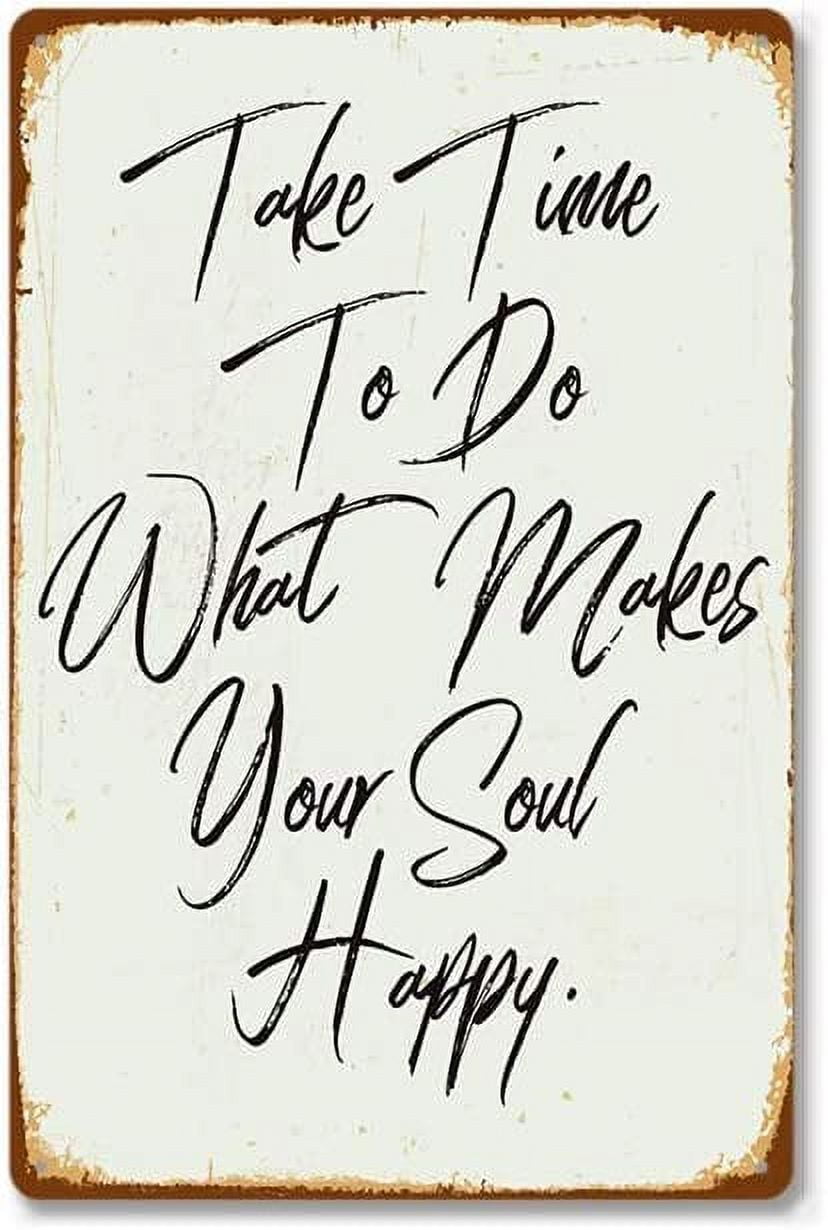 Vintage Style Take Time to Do What Makes Your Soul Happy Home Wall Art