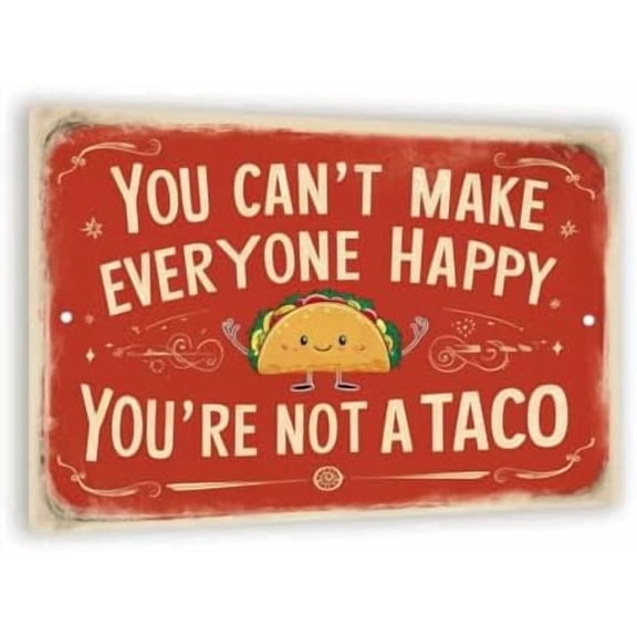 Vintage-Style "You Can't Make Everyone Happy, You're Not a Taco" Sign - Humorous 8" x 12" Metal Wall Decor with Cheerful Taco Character
