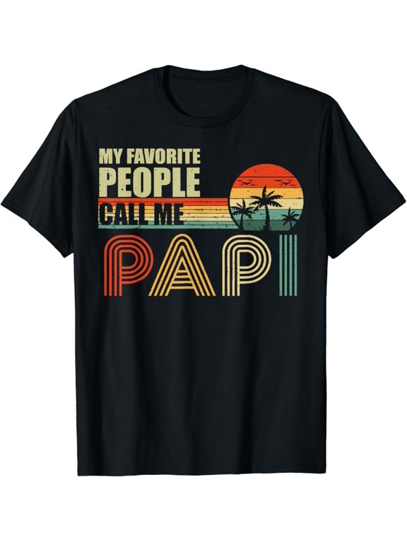 Vintage T-Shirt My Favorite People Call Me Papi Vintage Fathers Day T-Shirt BLACK Unisex S-5XL Hot Trending Shirt, Vintage Birthday Gift