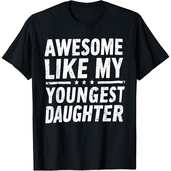 Vintage T-shirt Awesome Like My Youngest Daughter Funny Fathers Day T-Shirt S-5XL - Trending Birrthday Tee Gifts Vintage Tee -Birthday Gifts