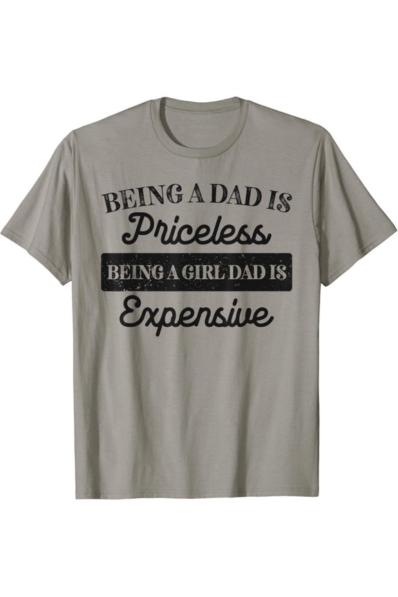 Vintage T-shirt Being A Dad Is Priceless Being A Girl Dad Is Expensive Humor T-Shirt S-5XL - Trending Birrthday Tee Gifts Vintage Tee -Birthday Gifts