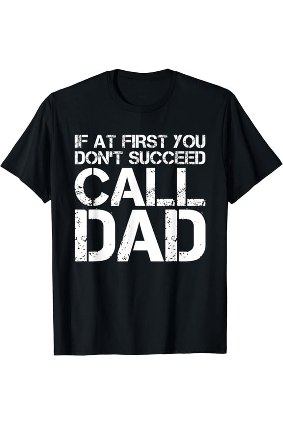 Vintage T-shirt If At First You Don't Succeed Call Dad Vintage Fathers Day T-Shirt S-5XL - Trending Birrthday Tee Gifts Vintage Tee -Birthday Gifts