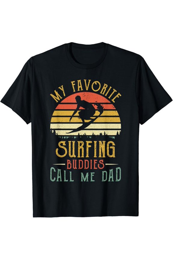 Vintage T-shirt My Favorite Surfing Buddies Call Me Dad Vintage Fathers Day T-Shirt S-5XL Trending Birrthday Tee Gifts Vintage Tee -Birthday Gifts