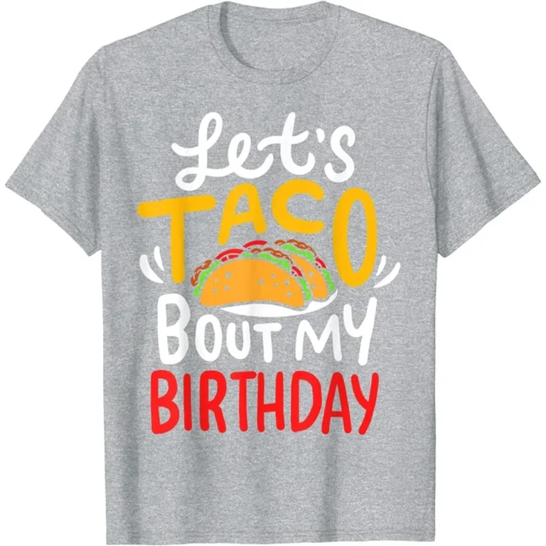 Taco Birthday Cinco De Mayo Gift T-Shirt Taco Birthday Cinco De Mayo Gift T-Shirt
