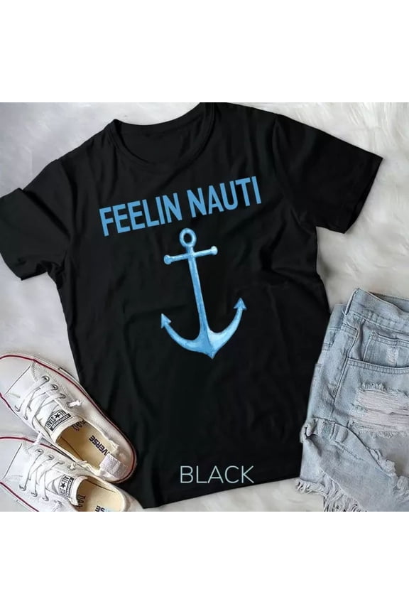 Vintage Tee Feeling Nauti Funny Sailing Boating T Shirt Gift Unisex T-Shirt Birthday Gifts