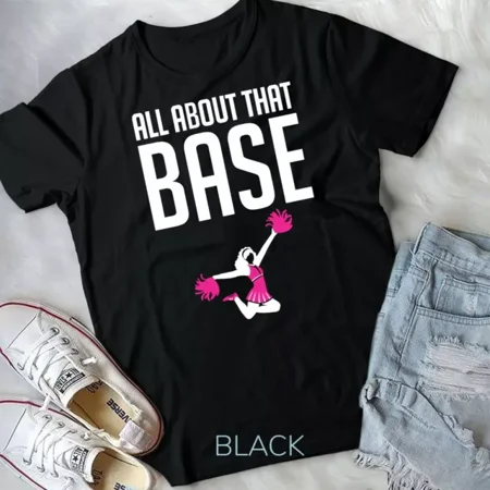 Vintage Tee Hot trending All About That Base Funny Cheerleading Squad Team Unisex T-Shirt - Birthday Gifts