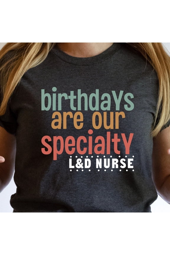 Vintage Tee Hot trending Birthdays Are Our Speciality Shirt, L And D Nursing, Labor And Delivery Nurse Shirt, Ob Gyn Gift For Nurse, Nursing School Student, Lpn Nicu - Birthday Gifts