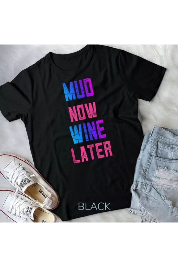 Vintage Tee Hot trending Mud Now Wine Later Pink Shirt Mudding Offroad Unisex T-Shirt - Birthday Gifts