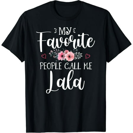 Vintage Tee Hot trending My Favorite People Call Me Lala Shirt Floral Mother'S Gift T-Shirt - Birthday Gifts