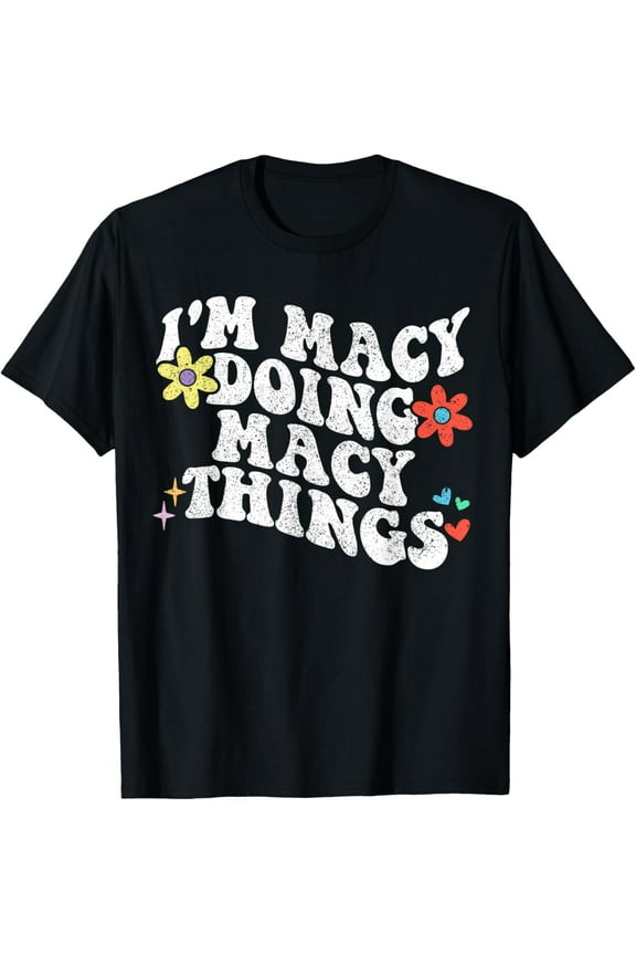 Vintage Tee Hot trending Retro Groovy Im Macy Doing Macy Things Funny Mother'S Gift T-Shirt - Birthday Gifts