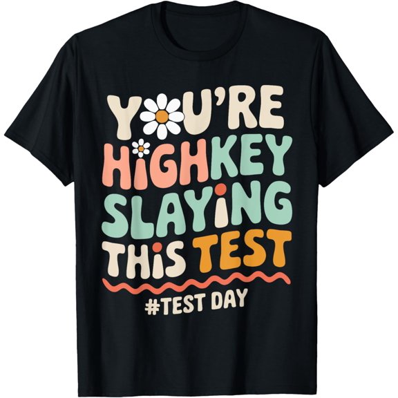 Vintage Tee Hot trending Test Day You'Re Highkey Slaying This Test Teacher T-Shirt - Birthday Gifts