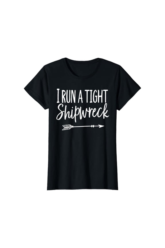Vintage Tee Hot trending Womens I Run A Tight Shipwreck Shirt Mom Funny Gift Mother'S Gift T-Shirt - Birthday Gifts