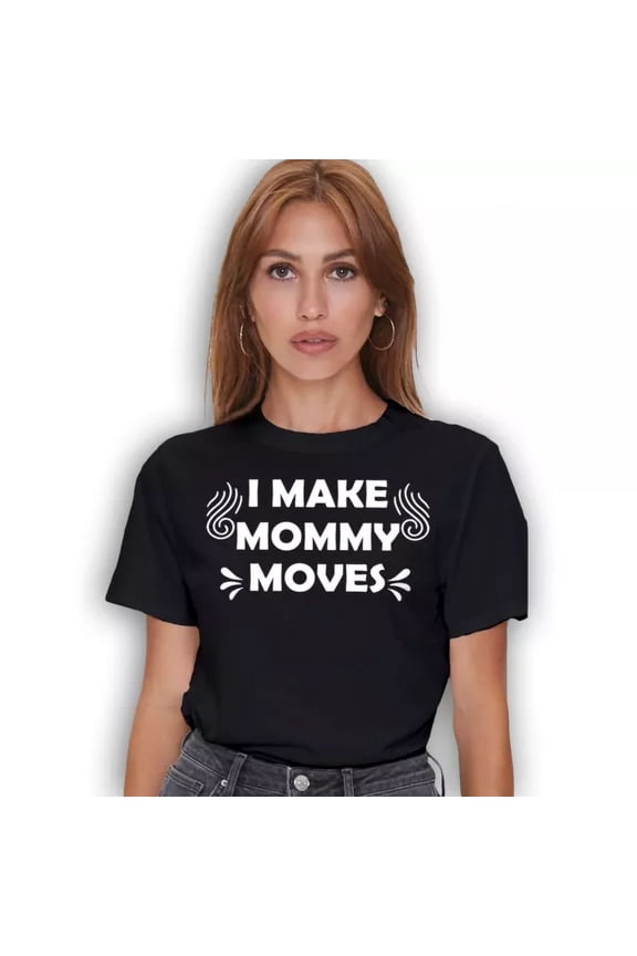 Vintage Tee I Make Mommy Moves T-Shirt - Humorous Funny Women'S Mom Tee-Shirt - Birthday Gifts, Vintage Birthday Gift