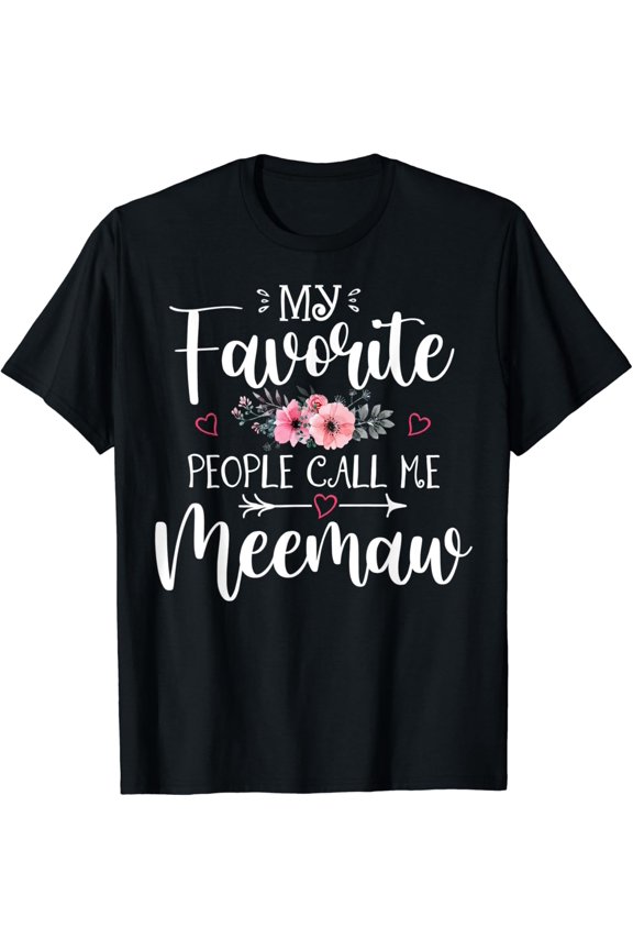 Vintage Tee My Favorite People Call Me Meemaw Shirt Floral Mother'S Gift T-Shirt - Birthday Gifts