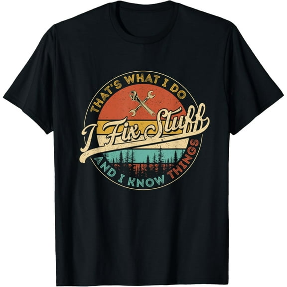 Vintage That's What I Do I Fix Stuff And I Know Things T-Shirt