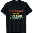 thumbnail image 1 of Vintage This Whole Week Has Been a Monday T-Shirt, 1 of 4