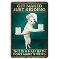 thumbnail image 1 of Vintage Tin Sign Metal Plaque White Cat Get Naked Just Kidding Metal Sign Iron Painting Retro Wall Decor Poster for Home Hotel Cafes Sign Gift 6x8 Inch, 1 of 5