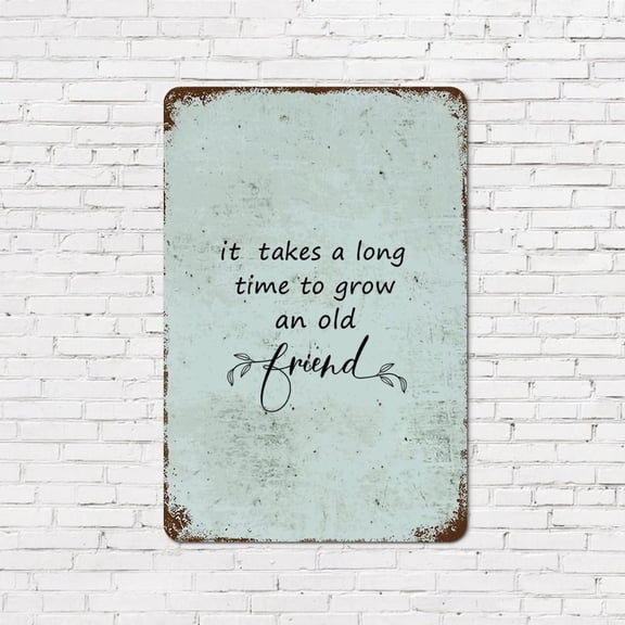 Vintage Tin Sign Positive Saying Friendship Quote It Takes a Long Time to Grow An Old Friends Metal Tin Sign Religious Quotes Chic Metal Signs (Aluminum) Size: 12 x 16 inch