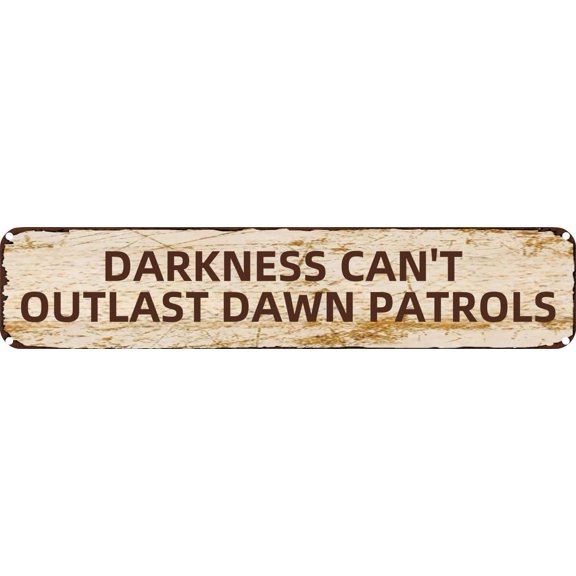 Vintage Tin Sign Retro Metal Wall Decor DARKNESS CAN'T OUTLAST DAWN PATROLS Rustic Aluminum Plaque for Home,Bar,Kitchen,Garage,Man Cave 4x16 Inch