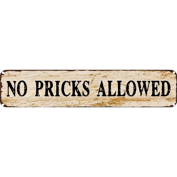 Vintage Tin Sign Retro Metal Wall Decor NO PRICKS ALLOWED Rustic Aluminum Plaque for Home,Bar,Kitchen,Garage,Man Cave 4x16 Inch