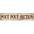 thumbnail image 1 of Vintage Tin Sign Retro Metal Wall Decor POUT POUT SECTION Rustic Aluminum Plaque for Home,Bar,Kitchen,Garage,Man Cave 4x16 Inch, 1 of 6