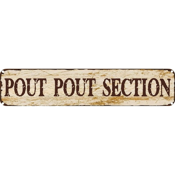 Vintage Tin Sign Retro Metal Wall Decor POUT POUT SECTION Rustic Aluminum Plaque for Home,Bar,Kitchen,Garage,Man Cave 4x16 Inch