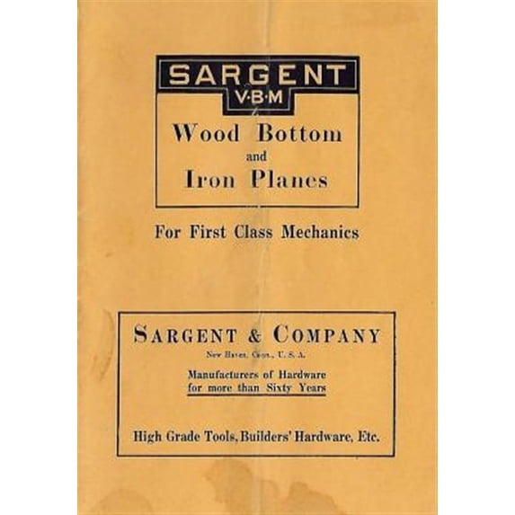 Vintage Tool Catalog Reprints: Sargent VBM Wood Bottom And Iron Planes For First Class Mechanics: Catalog Reprint from 1913 (Paperback)