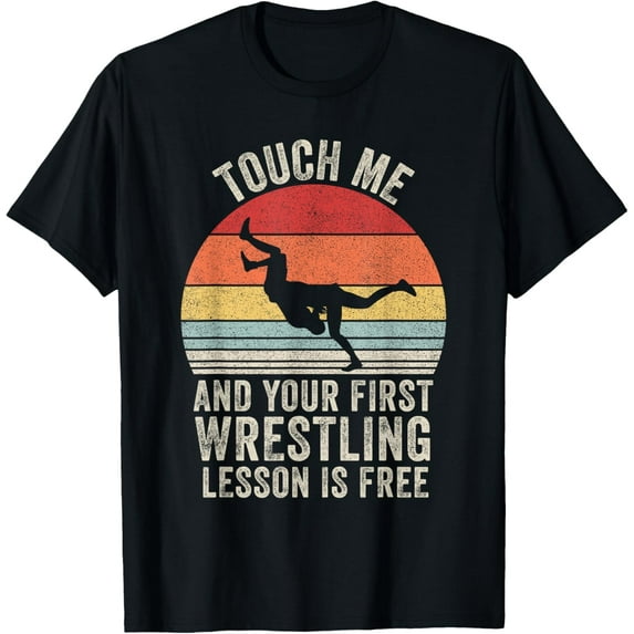 Vintage Touch Me And Your First Wrestling Lesson Is Free T-Shirt mens t shirt，black，women，funny，misfits，men，journey，t-shirt