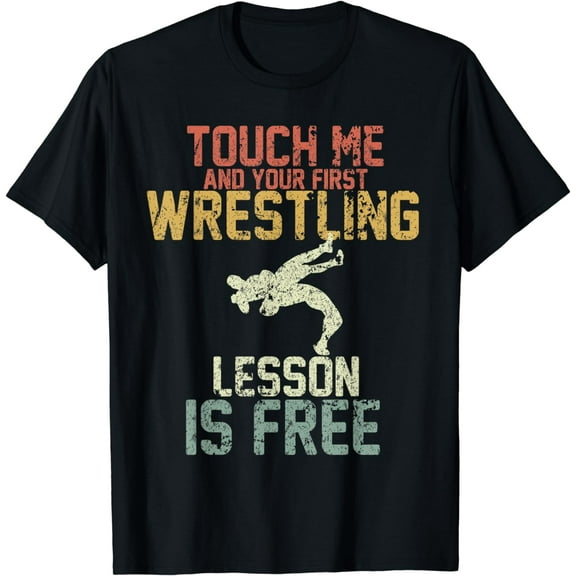 Vintage Touch Me And Your First Wrestling Lesson Is Free T-Shirt