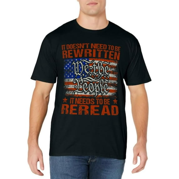 Vintage US American Flag It Needs To Be Reread We The People T-Shirt