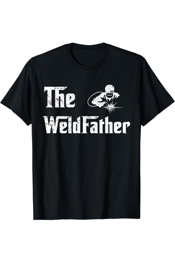 Vintage Vintage The Weldfather Weld Welder Welding Dad Fathers Day T-Shirt S-5XL Trending Birrthday Tee Gifts Vintage Tee -Birthday Gifts