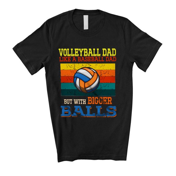 Vintage Volleyball Dad Like A Baseball Dad But With Bigger Balls; Proud Father's Day Family Unisex T-Shirt