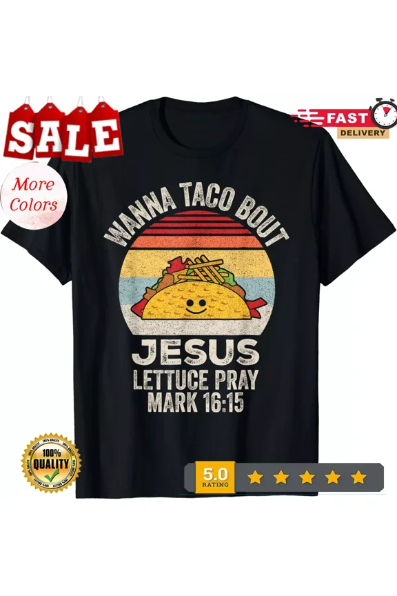 Vintage Wanna Taco Bout Jesus Cinco de Mayo Christian Unisex T-Shirt S-5XL - Trending Birrthday Tee Gifts