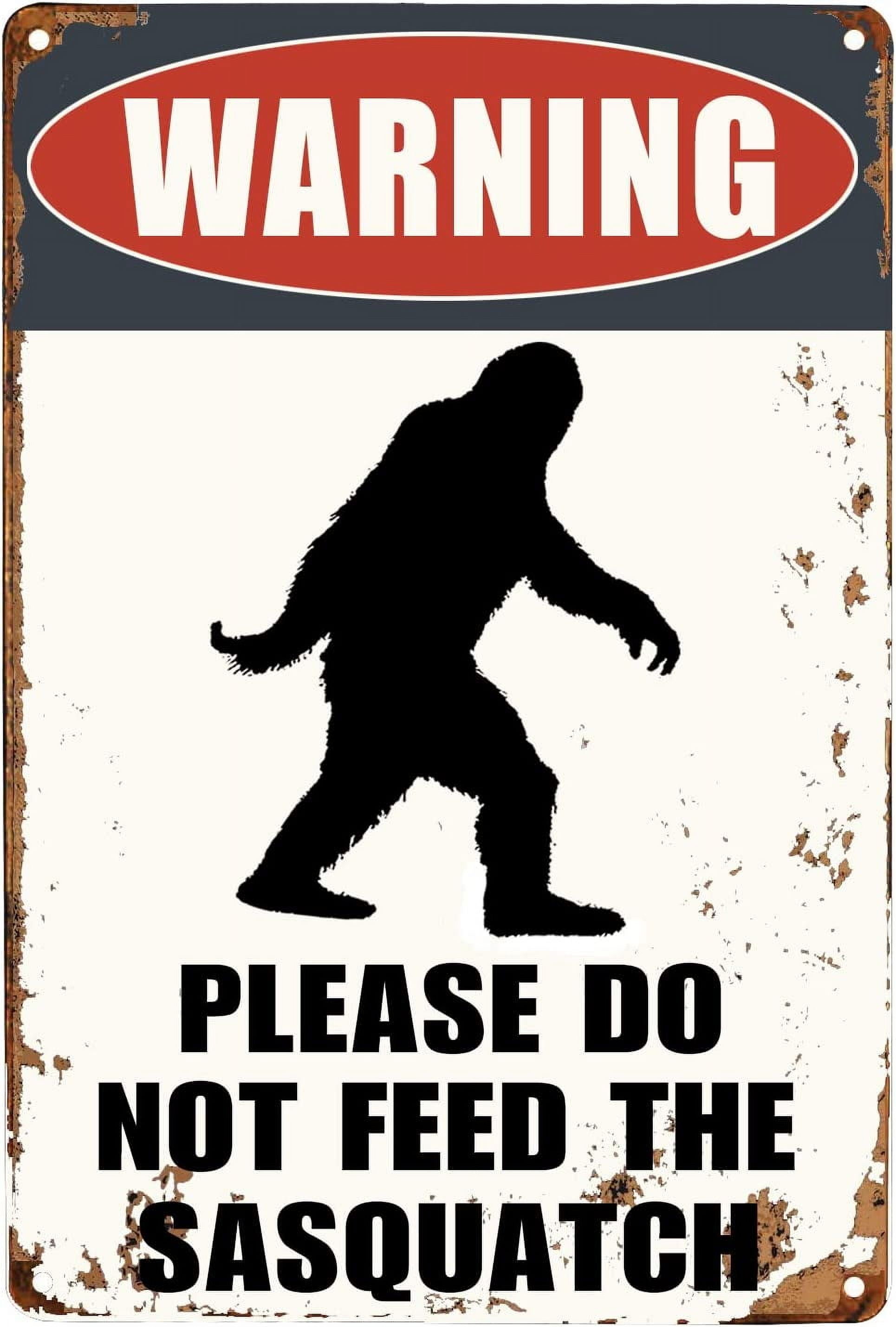 Vintage Warning Please Do Not Feed The Sasquatch Metal Wall Sign