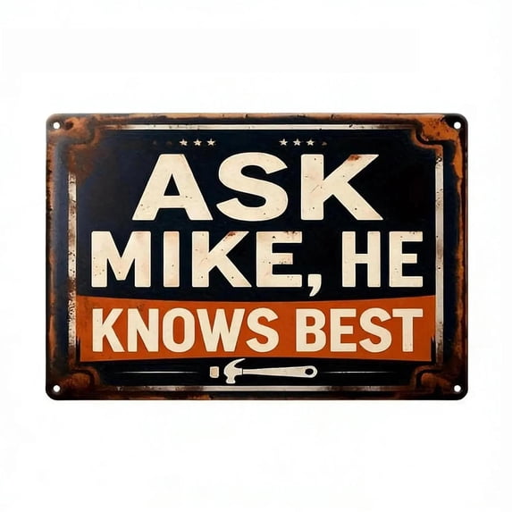 Vintage Warning Wall Sign, Retro Funny "Ask Mike He Knows Best", 1 Pack 8.0 x 12.0 inch Metal, Decor for Garage Workshop Man Cave Home Bar Farmhouse Outdoor Wall Decoration