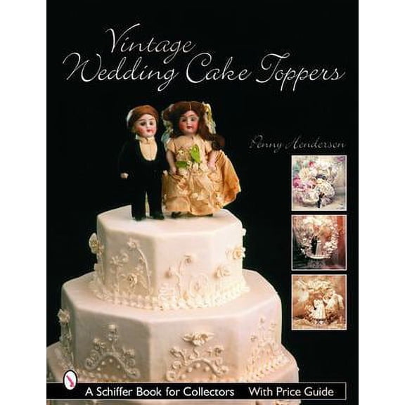 Pre-Owned Vintage Wedding Cake Toppers (Paperback) 0764321722 9780764321726