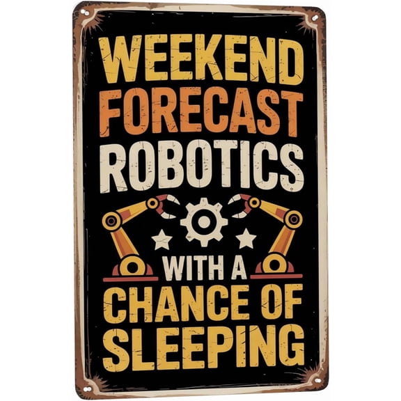 Vintage Weekend Forecast Robotics With A Chance Of Sleeping metal tin sign 8x12 inch decorative wall decor for indoor home, bar, man cave, farmhouse or cabin room
