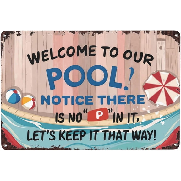 Vintage Welcome To Our OOL - Notice There Is No P In It Let's Keep It metal tin sign 8x12 inch decorative wall decor for indoor home, bar, man cave, farmhouse or cabin room