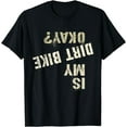 thumbnail image 1 of Vintage What Fun Try Ride Up Joke IS MY DIRT BIKE OKAY? T-Shirt, 1 of 2