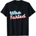 thumbnail image 1 of Vintage Who Farted Retro Gifts Sarcastic Humor Farters Gassy T-Shirt, 1 of 4