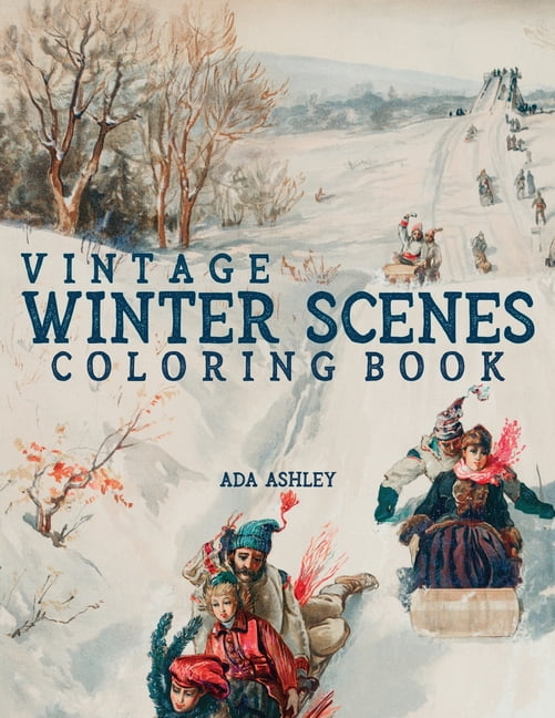 Vintage Winter Scenes Coloring Book: 30 Stress Relieving Charming Old ...