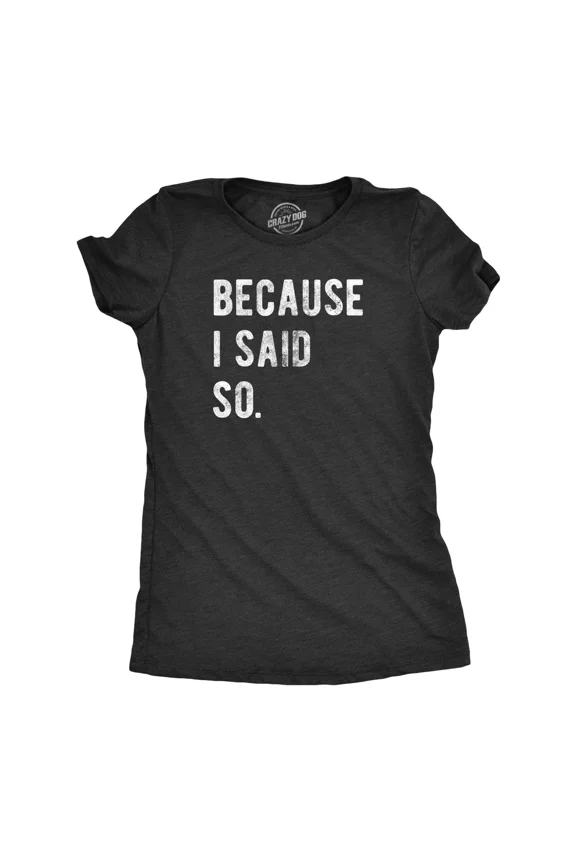 Vintage Womens Because I Said So T Shirt Funny Parenting Tee - Perfect Gifts For Everyone