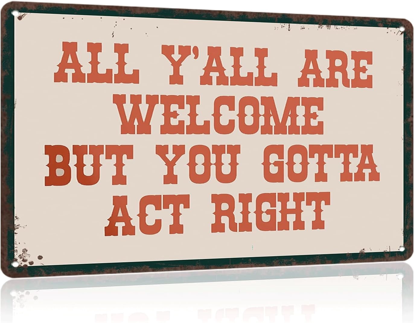 Vintage All Y'All Are Welcome But You Gotta Act Right Metal Sign Modern ...