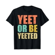 Vintage Yeet Or Be Yeeted Distressed Funny Dank Meme Gag Gaming Gift T-Shirt - Perfect Gifts For Everyone