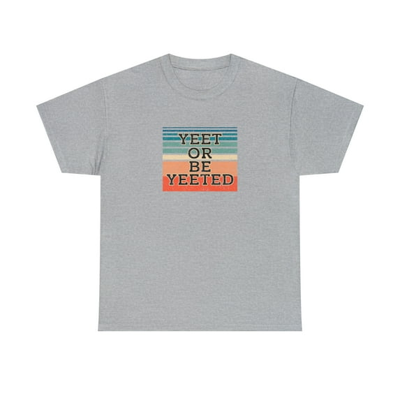 Vintage Yeet Or Be Yeeted Shirt, Christmas Gift, Gaming Tee, Gamer -ID: 870