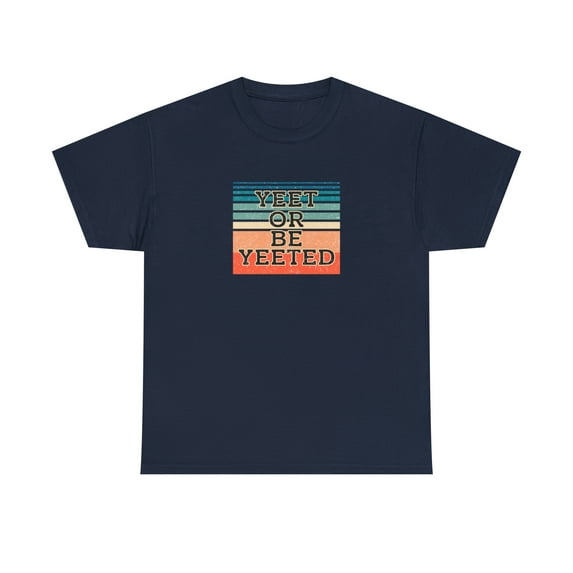 Vintage Yeet Or Be Yeeted Shirt, Christmas Gift, Gaming Tee, Gamer -ID: 870