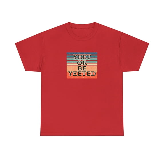 Vintage Yeet Or Be Yeeted Shirt, Christmas Gift, Gaming Tee, Gamer -ID: 870