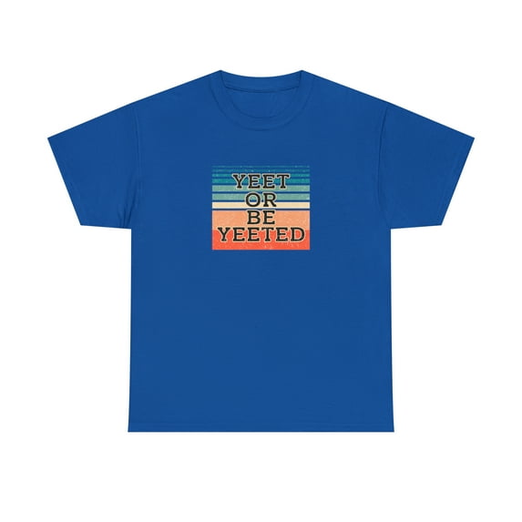 Vintage Yeet Or Be Yeeted Shirt, Christmas Gift, Gaming Tee, Gamer -ID: 870
